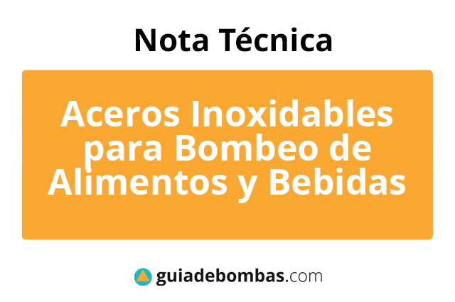Lo que debe saber sobre Aceros Inoxidables <br>PARA BOMBEO DE ALIMENTOS Y BEBIDAS