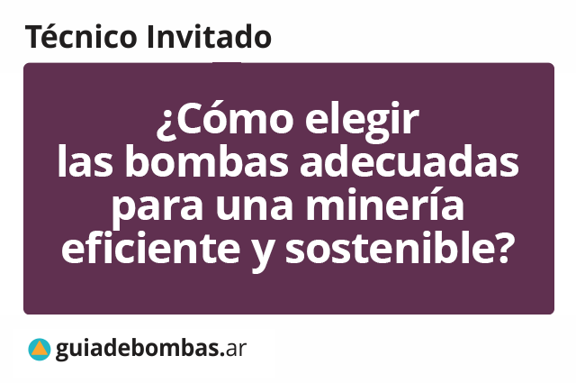 ¿Cómo elegir las bombas adecuadas para una MINERÍA EFICIENTE Y SOSTENIBLE?