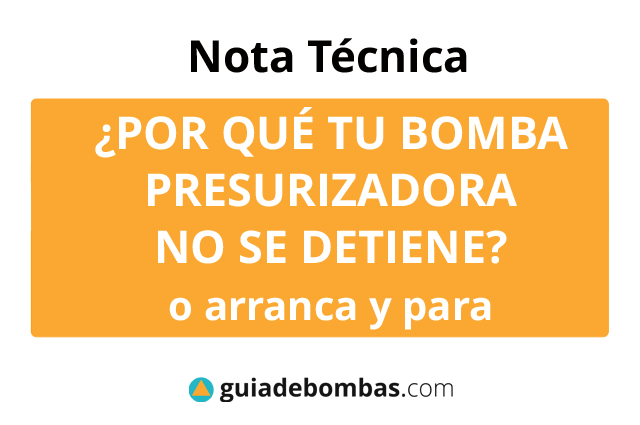 ¿POR QUÉ TU BOMBA PRESURIZADORA NO SE DETIENE? o arranca y para. Descubrí cómo solucionarlo